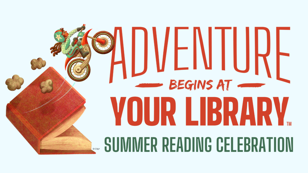 Adventure Begins at Your Library Summer Reading Celebration